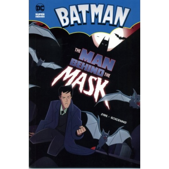 Batman: The Man Behind the Mask (DC Super Heroes)