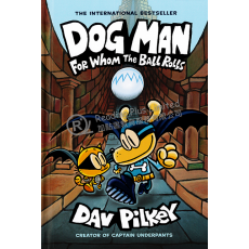 #7 Dog Man: For Whom the Ball Rolls (Hardcover)