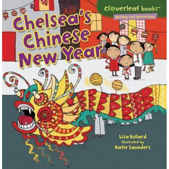 Holidays and Special Days: Chelsea's Chinese New Year (Cleverleaf Books Series)