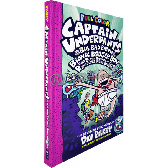 #7 Captain Underpants and the Big, Bad Battles of the Bionic Booger Boy Part 2: The Revenge of the Ridiculous Robo-Boogers - Full Color Edition