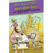 Bob Hartman's More Bible Tales: The Unauthorized Version