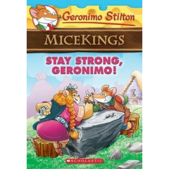 Geronimo Stilton Micekings #4: Stay Strong, Geronimo!