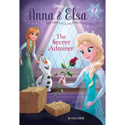 Disney Anna and Elsa Sisterhood Is the Strongest Magic #7: The Secret Admirer (Hardcover)