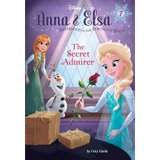 Disney Anna and Elsa Sisterhood Is the Strongest Magic #7: The Secret Admirer (Hardcover)