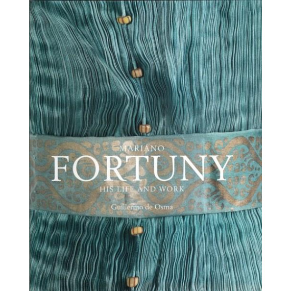 Mariano Fortuny: His Life and Work