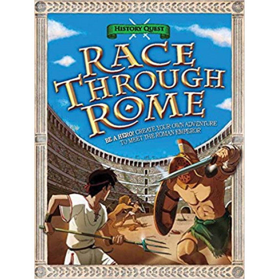 History Quest: Race Through Rome - Be a Hero! Create Your Own Adventure to Meet the Roman Emperor