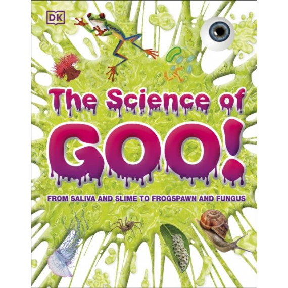 The Science of Goo! From Saliva and Slime to Frogspawn and Fungus