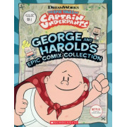 The Epic Tales of Captain Underpants: George and Harold's Epic Comix Collection