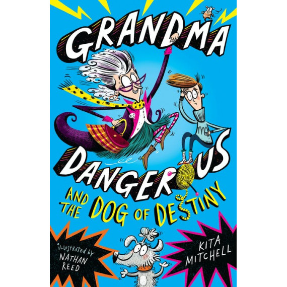 #1 Grandma Dangerous and the Dog of Destiny