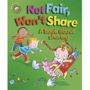 Our Emotions and Behaviour: Not Fair, Won't Share - A Book About Sharing