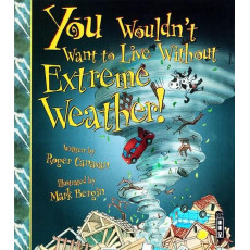 You Wouldn't Want to Live Without™ Extreme Weather!