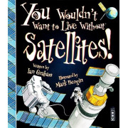 You Wouldn't Want to Live Without™ Satellites!