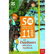 National Trust: 50 Things to Do Before You're 11 3/4 - An Outdoors Adventure Handbook