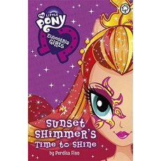 Sunset Shimmer's Time to Shine (My Little Pony Equestria Girls Chapter Book)