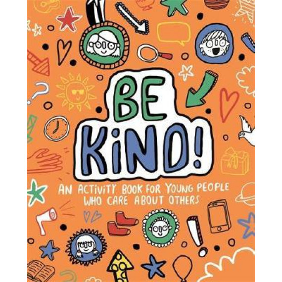 Be Kind: An Activity Book for Young People Who Care About Others