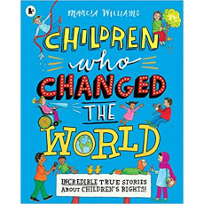 Children Who Changed the World: Incredible True Stories About Children's Rights! (Paperback) (2020)