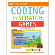Coding in Scratch: Games Workbook - Create Your Own Fun and Easy Computer Games (DK Workbooks)