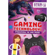 Gaming Technology: Streaming, VR and More (STEM in Our World Series)