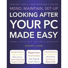 Looking After Your PC Made Easy: Mend, Maintain, Set-up