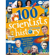 100 Scientists Who Made History: Remarkable Scientists Who Shaped Our World