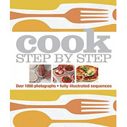 Cook: Step By Step - Over 1000 Photographs and Fully Illustrated Sequences