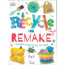 Recycle and Remake: Creative Projects for Eco Kids (DK)(2020)