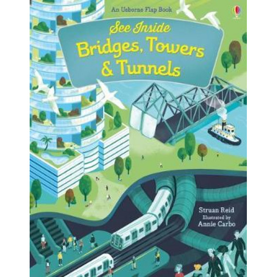 See Inside Bridges, Towers and Tunnels (An Usborne Flap Book)