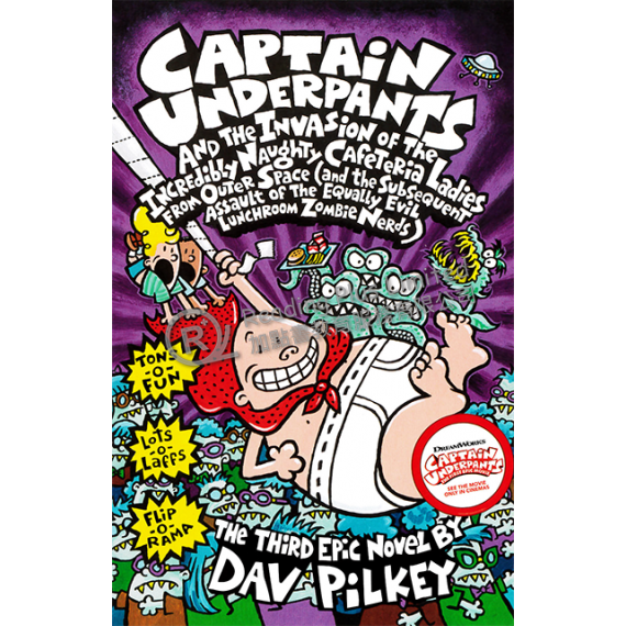 #3 Captain Underpants and the Invasion of the Incredibly Naughty Cafeteria Ladies From Outer Space (and the Subsequent Assault of the Equally Evil Lunchroom Zombie Nerds)