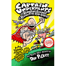 #10 Captain Underpants and the Revolting Revenge of the Radioactive Robo-Boxers