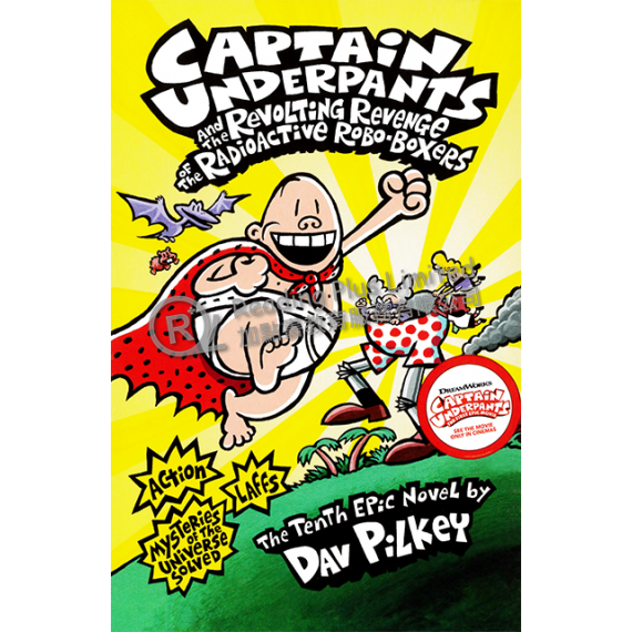 #10 Captain Underpants and the Revolting Revenge of the Radioactive Robo-Boxers