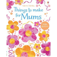 Usborne Activities: Things to Make for Mums