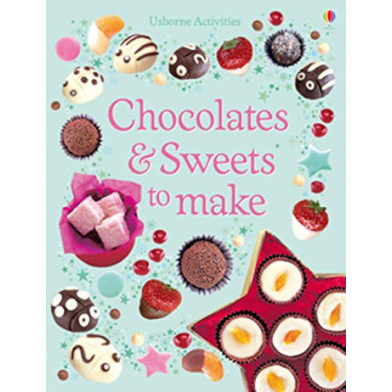 Usborne Activities: Chocolates and Sweets to Make