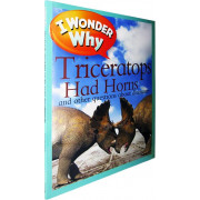 I Wonder Why: Triceratops Had Horns and Other Questions About Dinosaurs