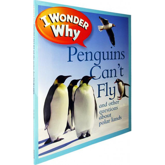 I Wonder Why: Penguins Can't Fly and Other Questions About Polar Lands