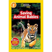 Saving Animal Babies (National Geographic Kids Readers Level 2)