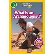 What Is an Archaeologist? (National Geographic Kids Readers Level 3)