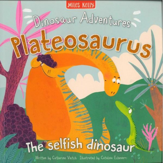 Dinosaur Adventures: Plateosaurus - The Selfish Dinosaur