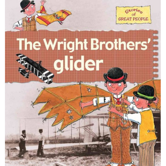 Stories of Great People: The Wright Brothers' Glider