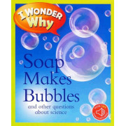 I Wonder Why: Soap Makes Bubbles and Other Questions About Science (with QR Code Audio Access)