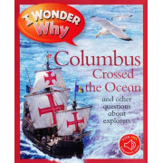 I Wonder Why: Columbus Crossed the Ocean and Other Questions About Explorers (with QR Code Audio Access)