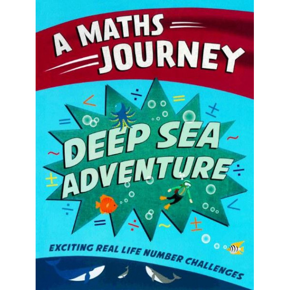 A Maths Journey: Deep Sea Adventure - Exciting Real Life Number Challenges