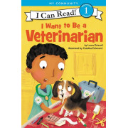 My Community: I Want to Be a Veterinarian (I Can Read!™ Level 1)