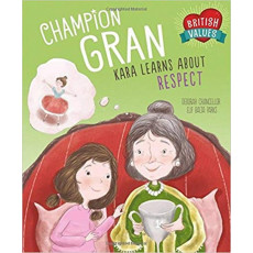 Champion Gran: Kara Learns About Respect (British Values Series)
