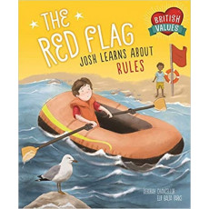 The Red Flag: Josh Learns About Rules (British Values Series)