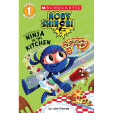 Moby Shinobi: Ninja in the Kitchen (Scholastic Reader Level 1)